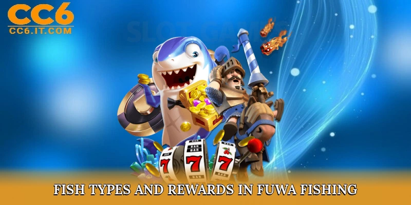 Fish Types and Rewards in Fuwa Fishing