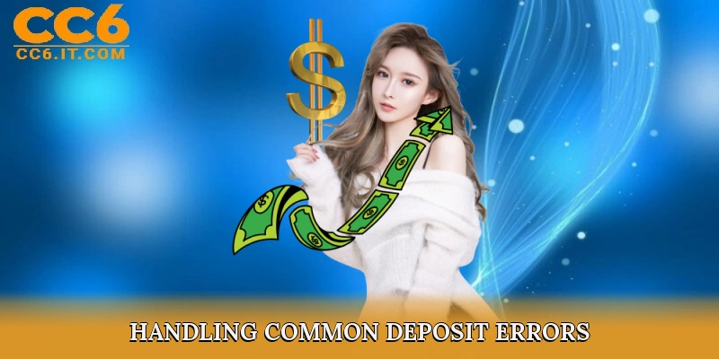 Handling Common Deposit Errors