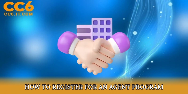 How to Register for an Agent Program
