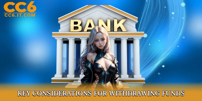 Key Considerations for Withdrawing Funds