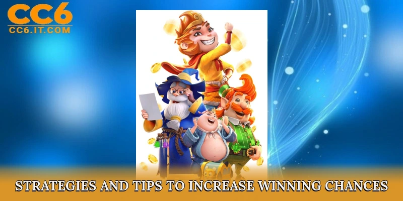 Strategies and Tips to Increase Winning Chances