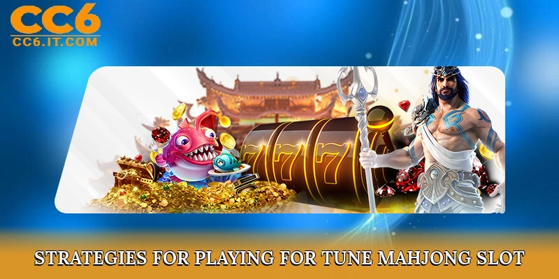 Tips & Strategies for Playing For Tune Mahjong Slot