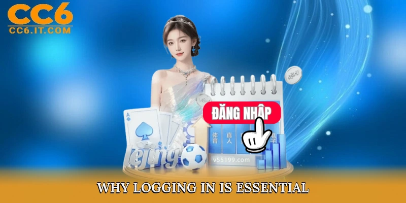 Why Logging In Is Essential