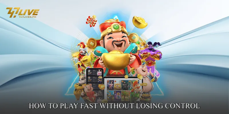 How to Play Fast Without Losing Control