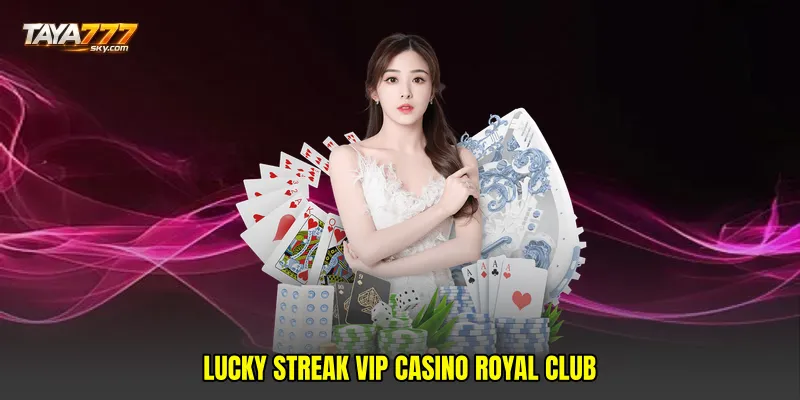 Lucky streak VIP casino royal club