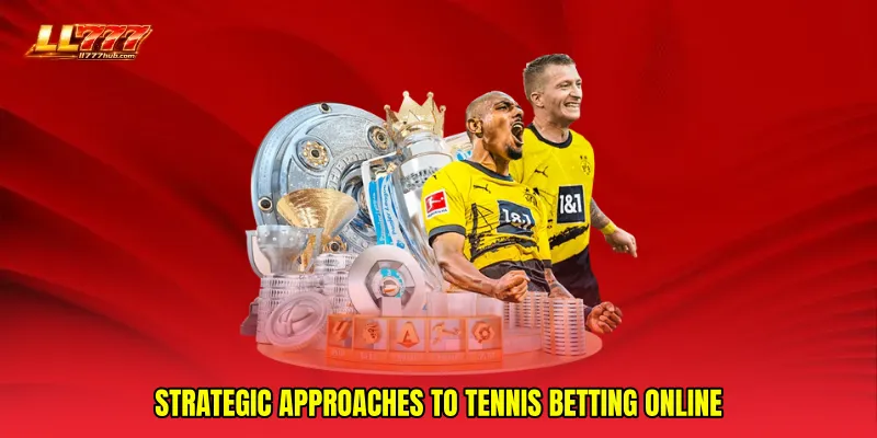 Strategic approaches to Tennis betting online